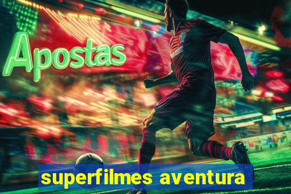 superfilmes aventura